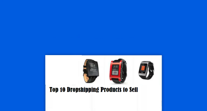 Top-10-Dropshipping-Products-to-Sell.png